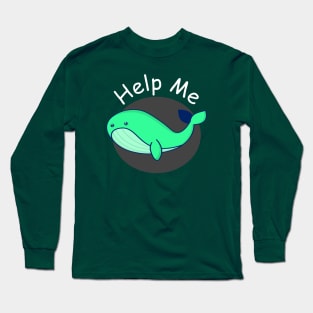 Help Me Long Sleeve T-Shirt